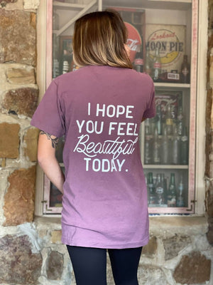 Plus Size-I Hope You Feel Beautiful Today Tee