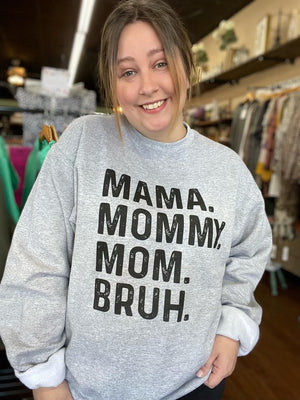 Plus size-Mama. Mommy. Mom. Bruh. Sweatshirt