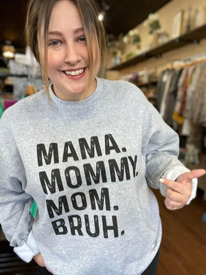 Plus size-Mama. Mommy. Mom. Bruh. Sweatshirt