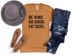 Be Kind. Do Good. Eat Tacos. Softstyle Tee