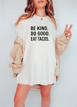 Be Kind. Do Good. Eat Tacos. Softstyle Tee