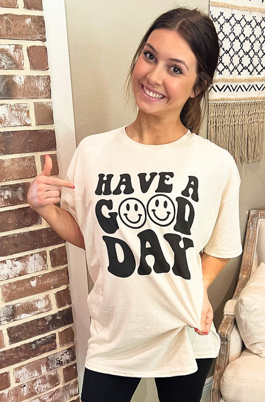 Have a Good Day T Shirt
