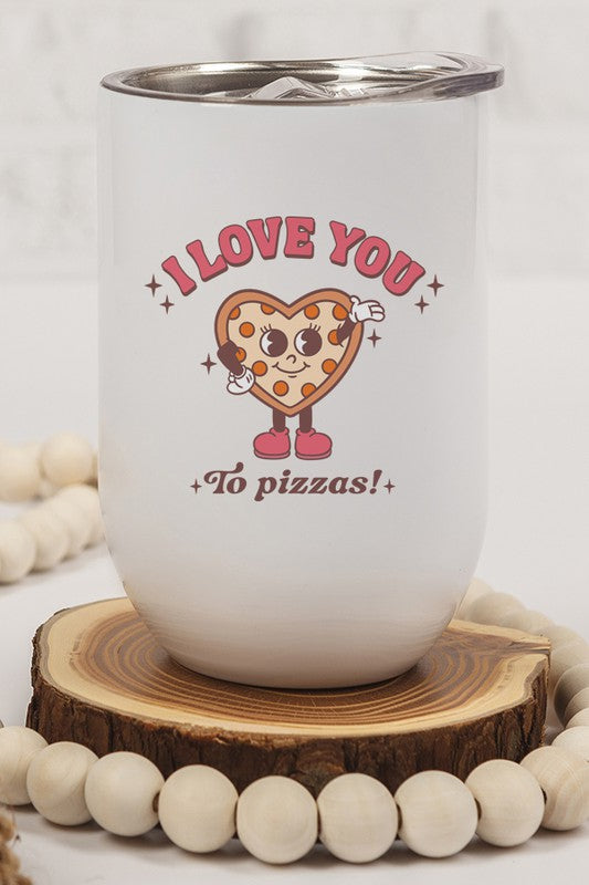 Valentines Day Love You To Pizzas Wine Cup