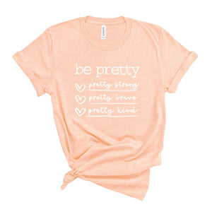 Be Pretty T-Shirt