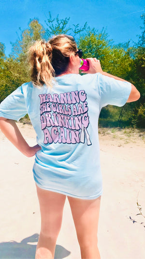 Warning The Girls Are Drinking Again Graphic Tee